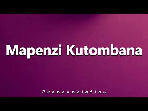 How To Pronounce Mapenzi Kutombana 