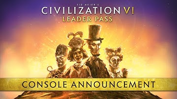 Civilization VI: Leader Pass | Console Launch Trailer