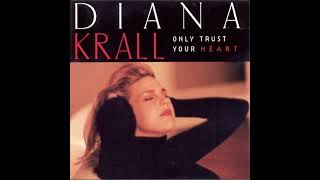 Watch Diana Krall Only Trust Your Heart video