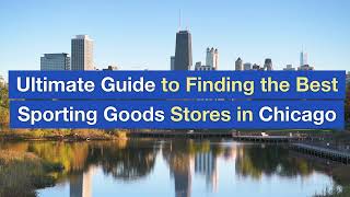Ultimate Guide to Finding the Best Sporting Goods Stores in Chicago