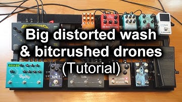 Big Distorted Wash & Bitcrushed Drones - Tutorial with my pedalboard