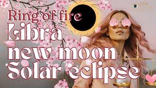 Libra new moon + solar eclipse 2024 ‘ring of fire’