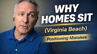 Why Your Home Isn't Selling in Virginia Beach | Positioning Mistakes Explained