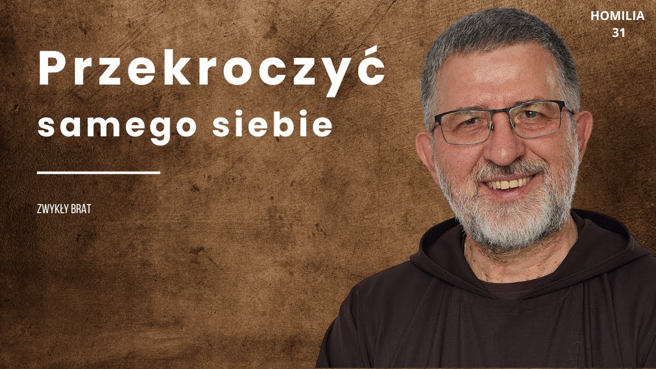 Przekroczyć samego siebie | o. Andrzej Derdziuk OFMCap