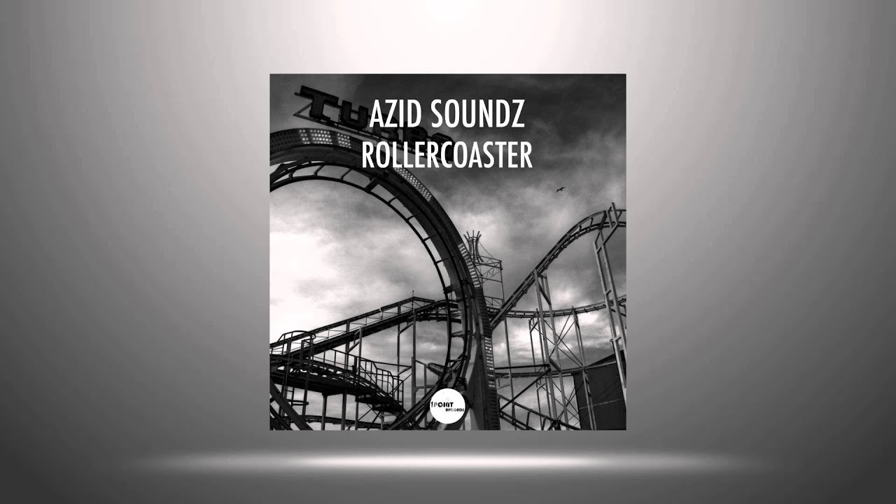 Ver Azid Soundz - Rollercoaster (Preview) OUT 23.10.2015 en YouTube Ver Azid Soundz - Rollercoaster (Preview) OUT 23.10.2015 en YouTube
