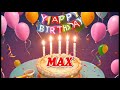 happy birthday MAX - Max Birthday Songs