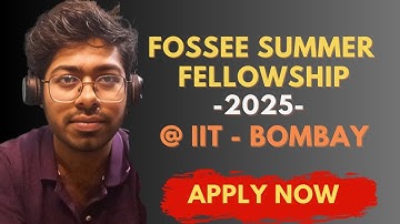 Fossee Summer Fellowship - 2025 at IIT - Bombay | Summer Internship | Software Engineer