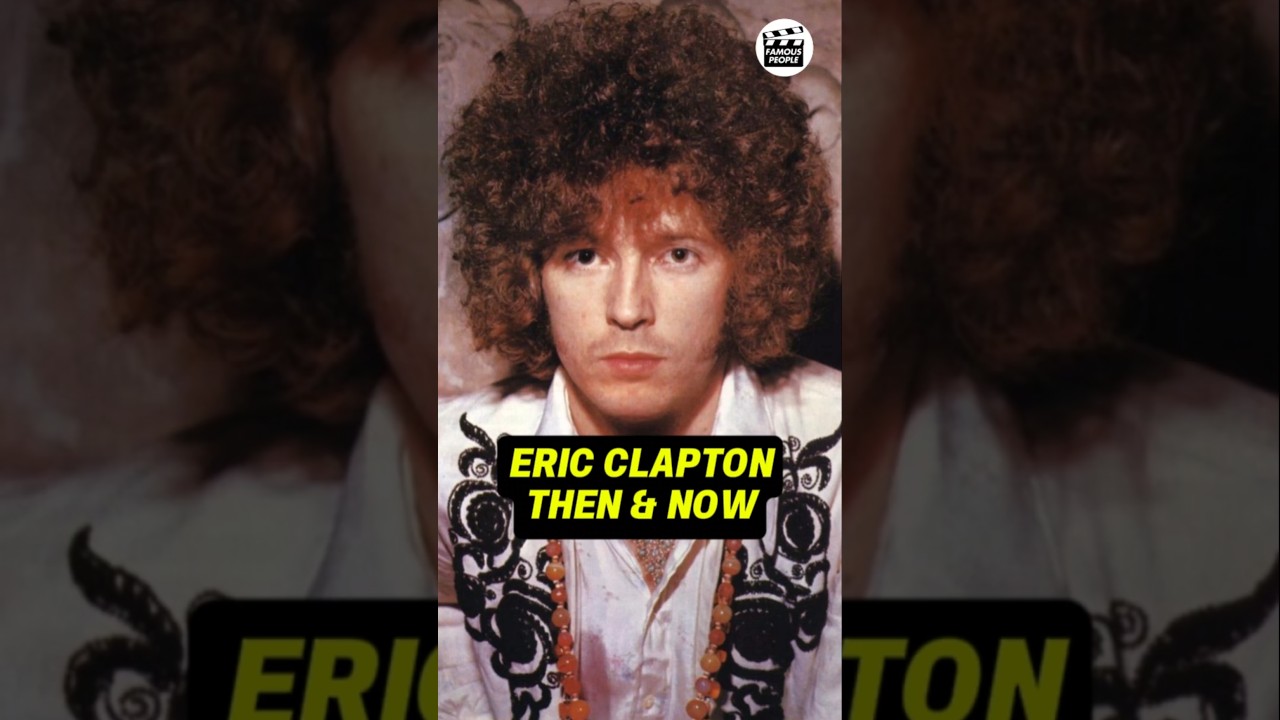 ERIC CLAPTON THEN AND NOW TRANSFORMATION