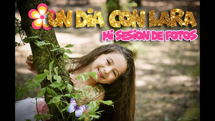 UN DIA CON LARA/ SESIN DE FOTOS