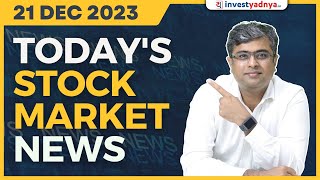 Today's Stock Market News - 21/12/2023 | Aaj ki Taaza Khabar | Parimal Ade