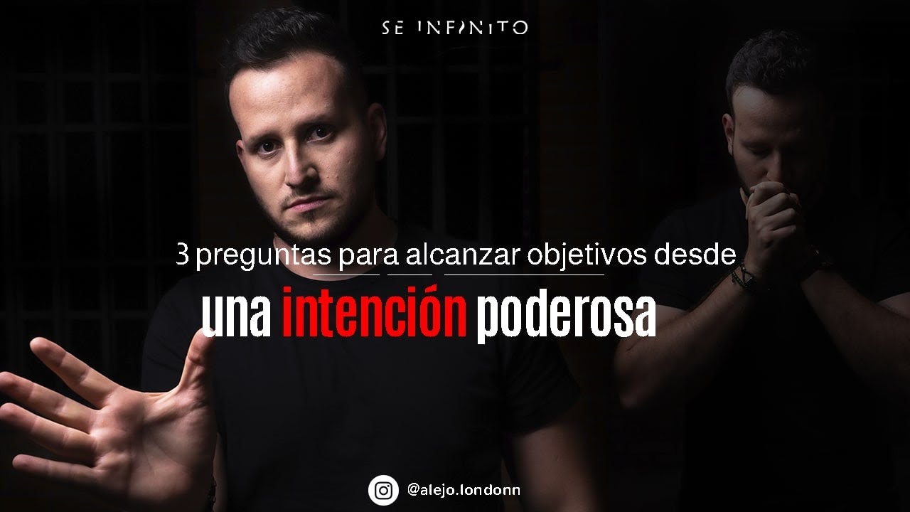 3 preguntas para alcanzar objetivos desde una intencion poderosa