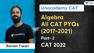 Algebra | All CAT PYQs (20172021) | Part 2 | CAT 2022 | Raman Tiwari