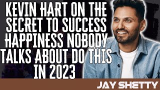 Life Coach Now - KEVIN HART ON The SECRET To Success  Happiness NOBODY TALKS ABOUT Do  - Jay Shetty