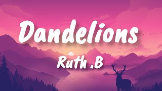 Ruth.B - Dandelions (Lyrics)