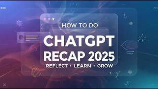 Turn Your 2025 Into a Powerful ChatGPT Recap! | Reflect, Learn & Plan Your Next Year with AI