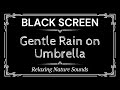 Gentle rain on umbrella sounds for sleeping 10 hours  relaxing nature sounds  black screen