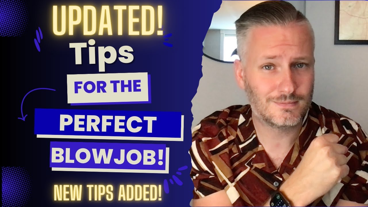 Updated! Tips for the "Perfect" Blow Job!