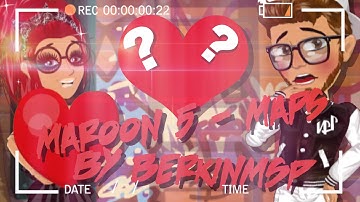{REUPLOAD} Maroon 5 - Maps [MSP Version] MSP Musik Video || By BerkinMSP