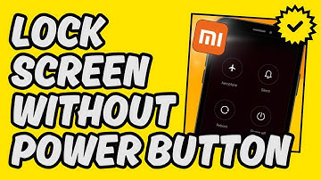 [Easy Guide] Lock Xiaomi Screen Without Power Button