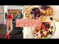 what I eat in a day | healthy & realistic recipes + no restrictions