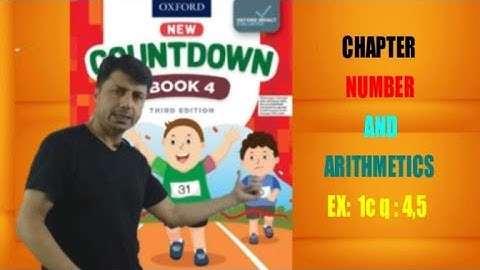 NUMBER AND ARITHMETIC OPERATIONS.  EX: 1C Q: 4,5 CLASS: IV BOOK: NEW COUNT DOWN-7