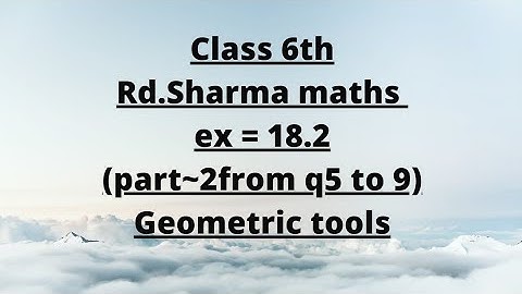 ex 18.2  rd Sharma maths class 6// part~2 //geometrical tools