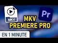 Importer des vidos mkv sur premiere pro