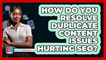 How Do You Resolve Duplicate Content Issues Hurting SEO? - SearchEnginesHub.com