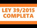 LEY 39/2015 COMPLETA (🔊 + TEXTO)