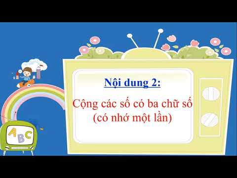 Video TOÁN LỚP 3 - TUẦN 1 - BÀI 2.CỘNG, TRỪ SỐ CÓ BA CHỮ SỐ... - youtube