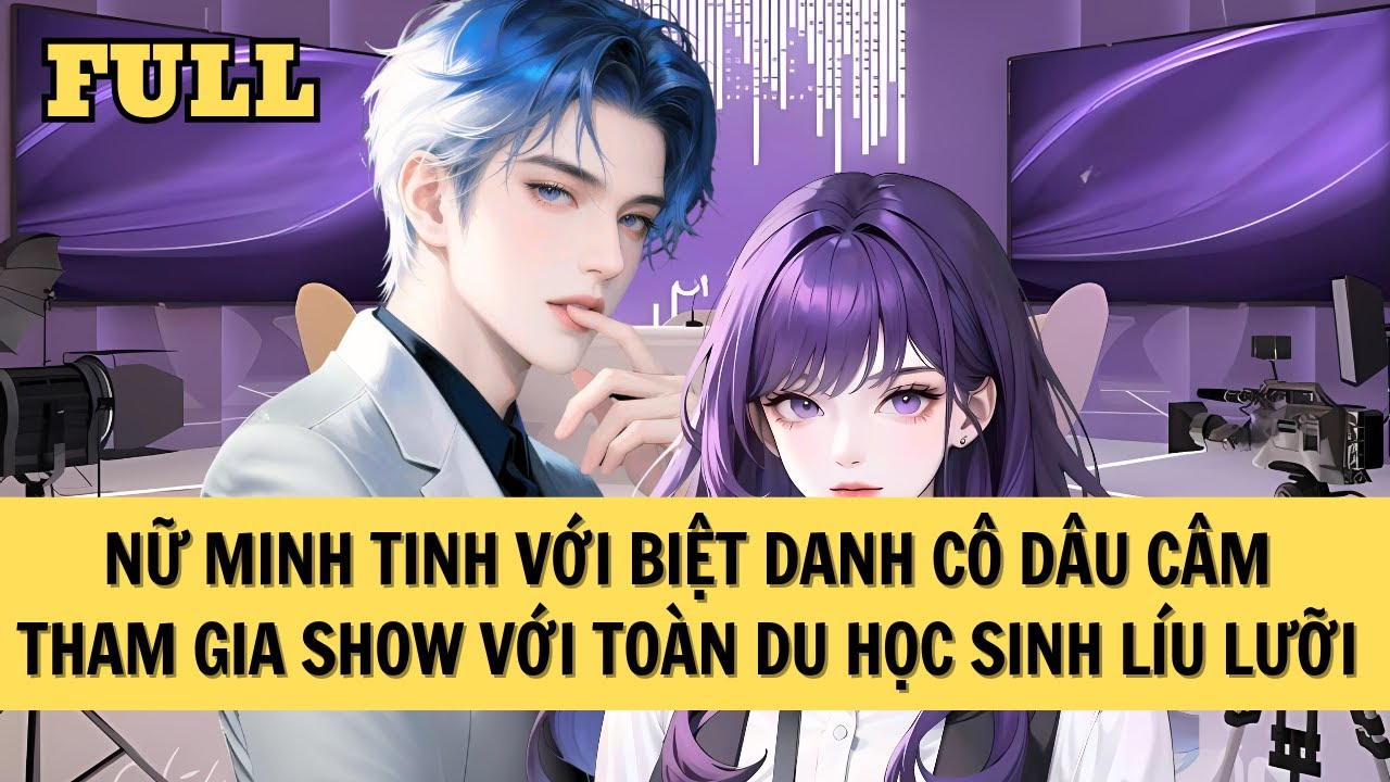 [FULL REVIEW] CÔ DÂU CÂM GIỚI GIẢI TRÍ THAM GIA SHOW VỚI TOÀN DU HỌC SINH LÍU LƯỠI