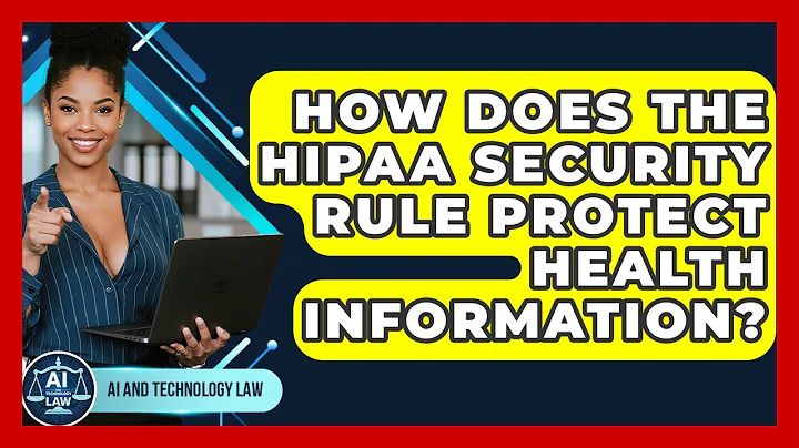 How Does The HIPAA Security Rule Protect Health Information? - AI and Technology Law