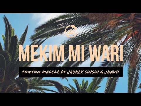 Mekim Mi Wari - Tonton Malele (feat. Jayrex Suisui & Jahvii)