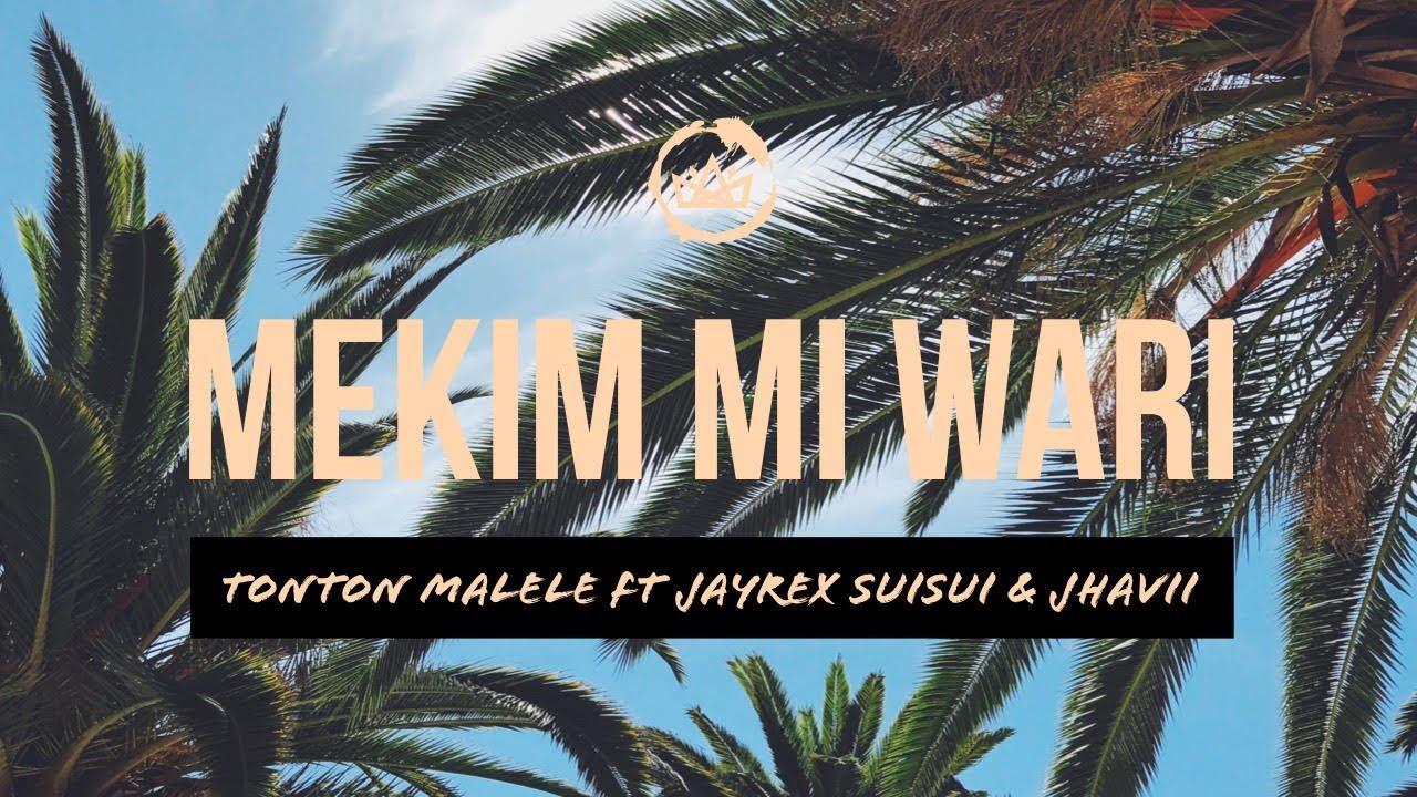 Mekim Mi Wari   Tonton Malele feat Jayrex Suisui  Jahvii