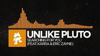 Miniatura de vídeo de "[House] - Unlike Pluto - Searching For You (feat. Karra & Eric Zayne) [Monstercat Release]"