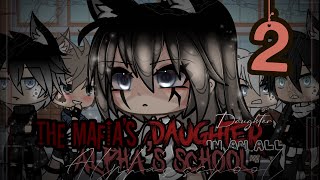The Mafia’s Daughter in an all Alpha’s school || Part 2 || GLMM || Not original || Miracle Cookies