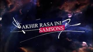 SAMSONS - Akhir Rasa Ini (Karaoke Version)