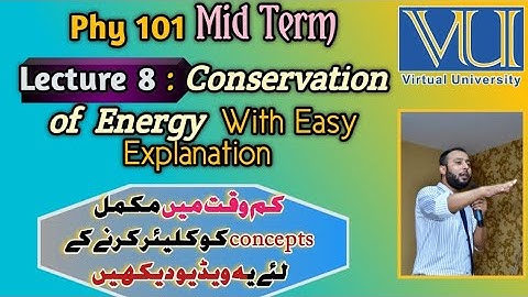 Phy 101 Lecture 8 | Conservation Of Energy | Midterm Prepartion | Conceptual Lecture | Short Lecture