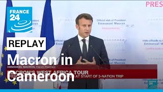 REPLAY: Macron's West Africa tour: French, Cameroonian presidents hold press conference