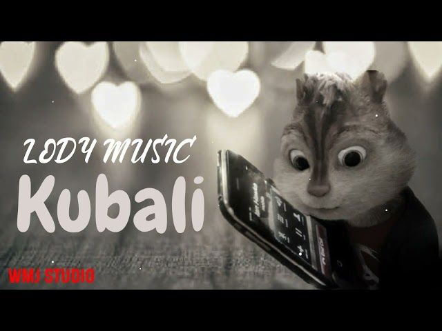LODY MUSIC - KUBALI |Chipmunks Version| class=