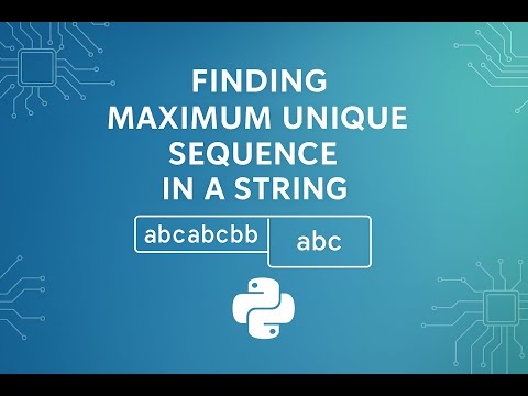 Find Maximum Unique Sequence in a String | Python DSA | Interview Focused