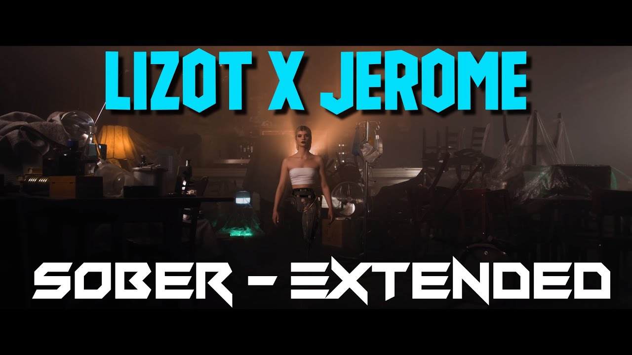 LIZOT x Jerome - Sober [ Extended Version / Long Version ] - YouTube