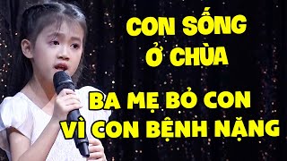 Bé 6 Tuổi SỐNG Ở CHÙA Do Ba Mẹ Bỏ Rơi Vì Tưởng Bệnh Nặng Nhưng Có Giọng Hát &quot;CHỈ CÓ CON MỚI HÁT NỔI&quot;