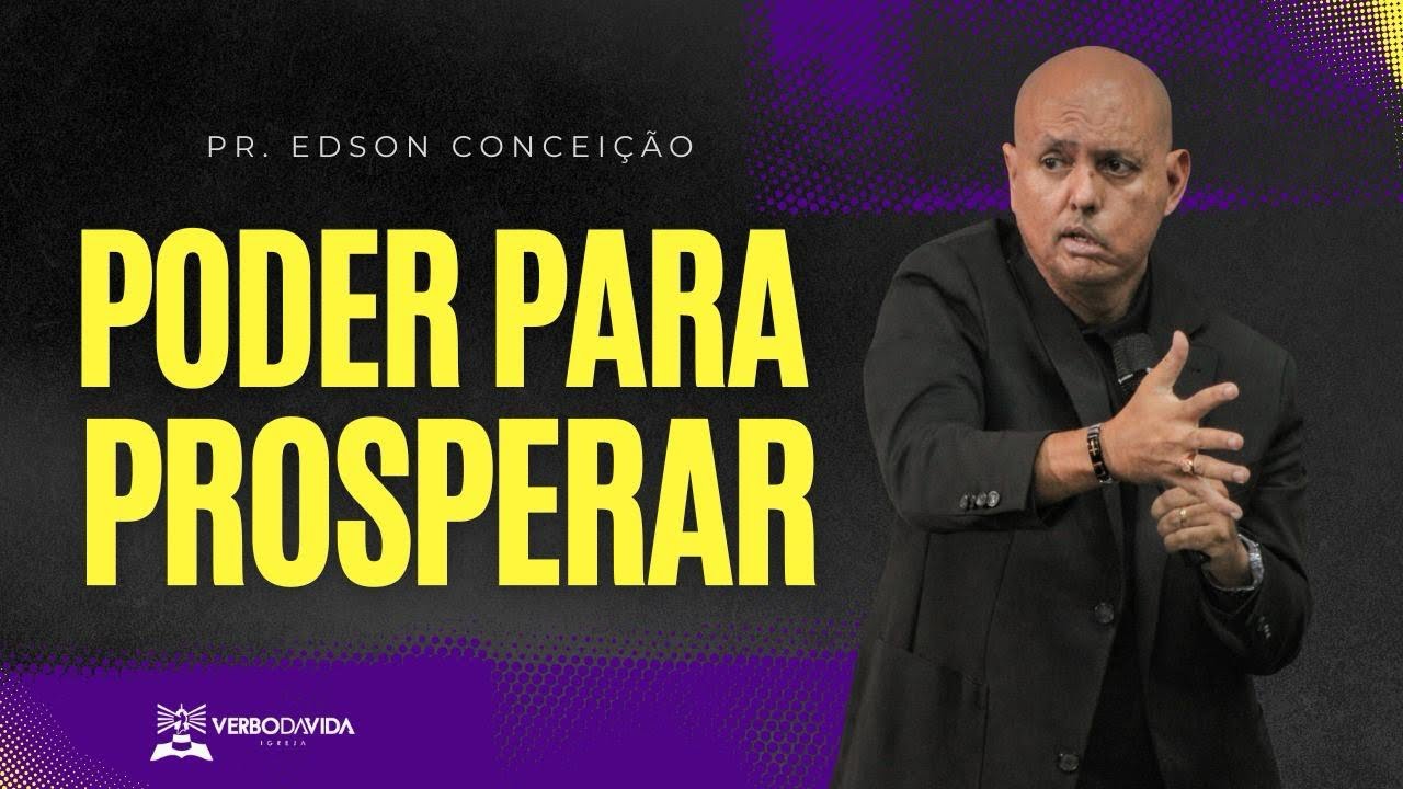 PODER PARA PROSPERAR | Pr. Edson Conceição 