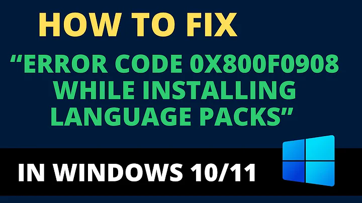 How to Fix Error Code 0x800f0908 While Installing Language Packs on Windows 10