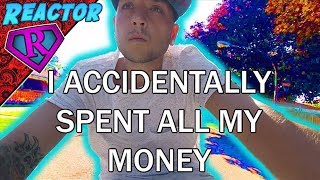 I ACCIDENTALLY SPENT ALL MY MONEY (VLOG) (NOT CLICKBAIT)