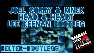 Joel Corry & MNEK Head & Heart ( Lee Keenan Bootleg)🔥🔥🔥🔥