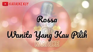 Rossa - Wanita Yang Kau Pilih (Karaoke Version)