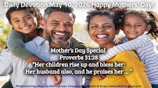 Daily Devotion May 10, 2026 Mothers' Day A Mother’s Love Leaves Legacy