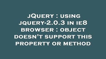 jQuery : using jquery-2.0.3 in ie8 browser : object doesn